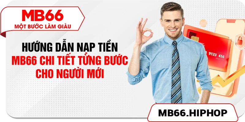 huong dan nap tien mb66 chi tiet tung buoc cho nguoi moi