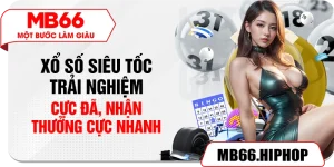 xo so sieu toc trai nghiem cuc da nhan thuong cuc nhanh